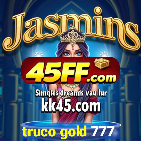 truco gold 777